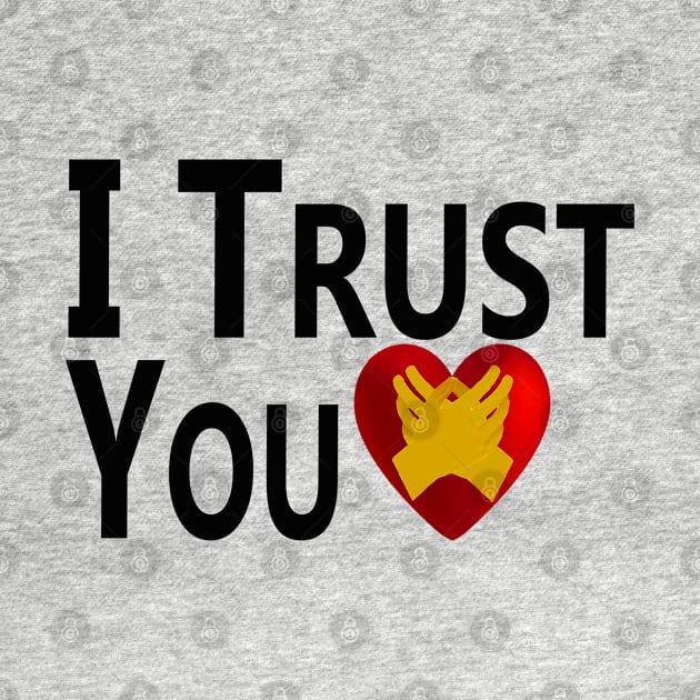 I Trust You. by "Ekaa Digi Arts"